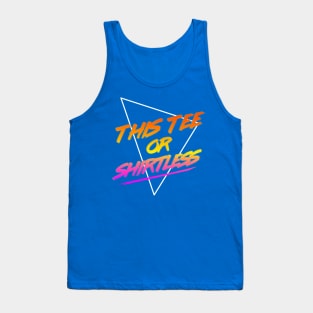 This Tee Or Shirtless Tank Top